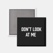Funny Don't Talk To Me Don't Look At Me  Magnet (Vorderseite/Rückseite)