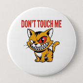 Funny Don't Touch Me Angry Cat Button Pin (Vorderseite)