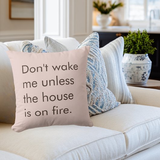 Funny Don't Wake Me Unless House is on Fire Mom Kissen