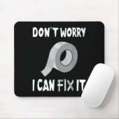 Funny Don't Worry - I Can Fix It - Duct Tape  Mousepad (Mit Mouse)