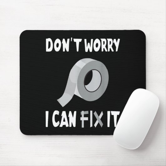 Funny Don't Worry - I Can Fix It - Duct Tape  Mousepad (Mit Mouse)