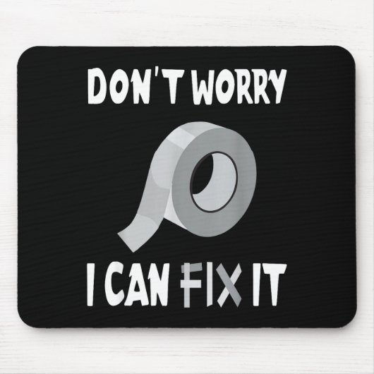Funny Don't Worry - I Can Fix It - Duct Tape Mousepad (Vorne)