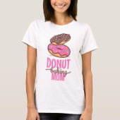 Funny Donut backmutter für Bäckerei T-Shirt (Vorderseite)