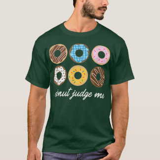 Funny Donut , Donut Judge Me Niedliches Geschenk T-Shirt
