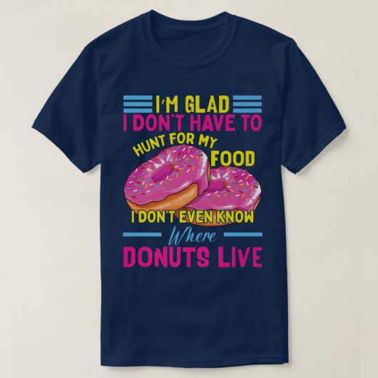 Funny Donut Kostüm Doughnut Quote Donut Maker Ba T-Shirt (Design vorne)