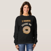 Funny Donut Sprichwort ich Donut teilen meinen Don Sweatshirt (Vorne ganz)