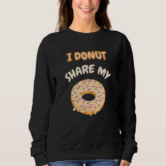 Funny Donut Sprichwort ich Donut teilen meinen Don Sweatshirt