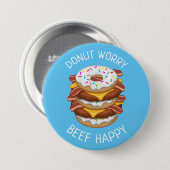 Funny Donut Worry Beef Happy Bacon Cheeseburger Button (Vorne & Hinten)