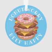 Funny Donut Worry Beef Happy Bacon Cheeseburger Ornament (Rückseite)