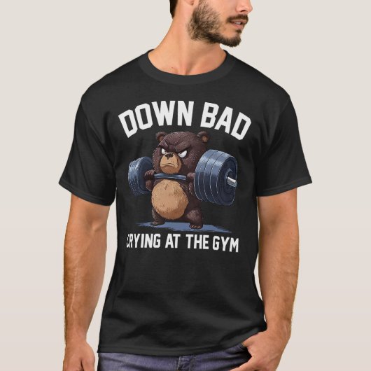 Funny Down Bad Crying At The Gym Teddy Bear T-Shirt (Vorderseite)