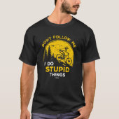 Funny Downhill Mountain Bike Outfit I Do Stupid Th T-Shirt (Vorderseite)