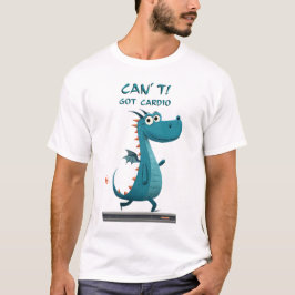Funny Dragon Cardio | Kann nicht. Got Cardio. | Gy T-Shirt