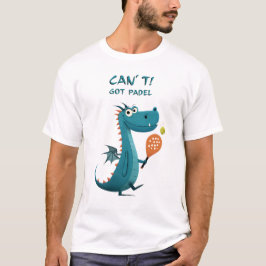 Funny Dragon Padel | Kann nicht. Got Padel. | Spor T-Shirt