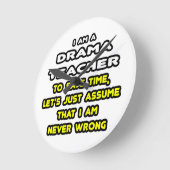 Funny Drama Lehrer T - Shirt und Geschenke Runde Wanduhr (Winkel)