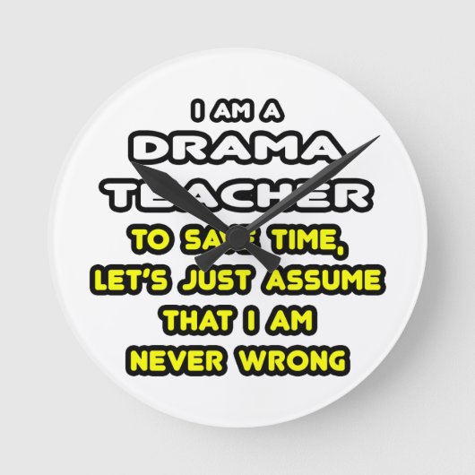 Funny Drama Lehrer T - Shirt und Geschenke Runde Wanduhr (Vorderseite)