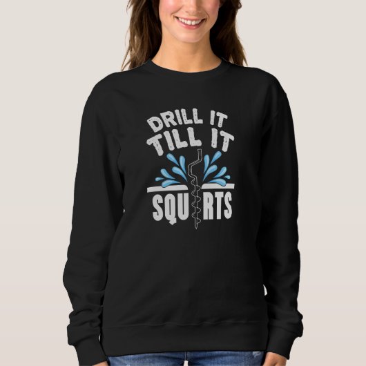 Funny Drill It to Squirts Ice Fishing Vater Gra Sweatshirt (Vorderseite)