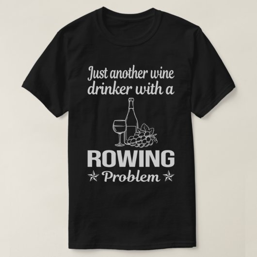 Funny Drink Problem Rowing Rower T-Shirt (Design vorne)