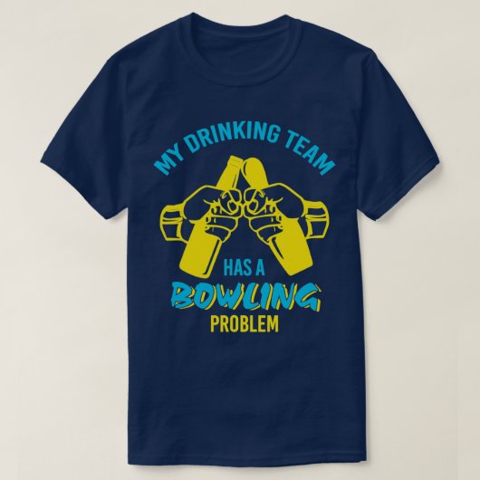 Funny Drink Team Bowling Problem T T-Shirt (Design vorne)