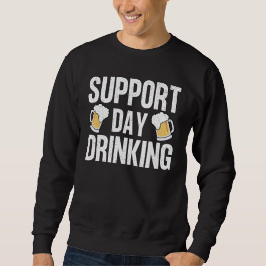 Funny Drink Unterstützung Drinks Tag Sweatshirt (Vorderseite)