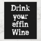 Funny "Drink Your Effin Wine" Weinetikett (Einzelnes Label)