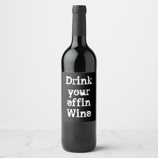 Funny "Drink Your Effin Wine" Weinetikett (Vorderseite)