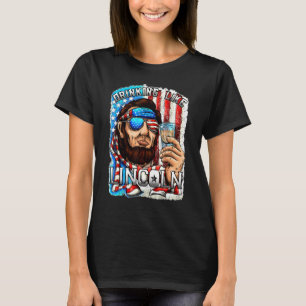 Funny Drinks wie Abe Lincoln Amerikanische Unabhän T-Shirt