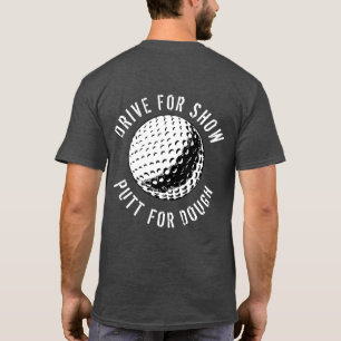 Funny Drive für Show Putt zum Teig Golf T - Shirt