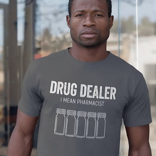 Funny Drug Dealer - I Mean Pharmacist T-Shirt