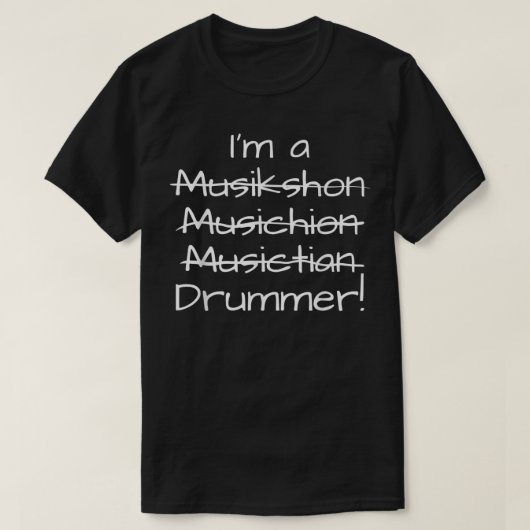 Funny Drum Music Misspelling Design For Drummers  T-Shirt (Design vorne)