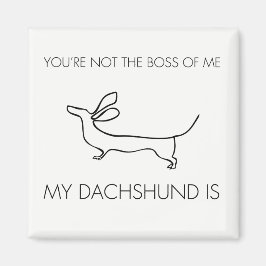 Funny, du bist nicht der Chef meiner Dackel Magnet