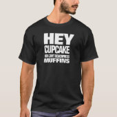 Funny, du kannst Muffins nicht vergleichen T-Shirt (Vorderseite)