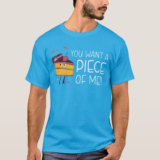 Funny, du Will ein Stück T - Shirt für Kuchen Lieb (Vorderseite)