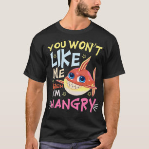 Funny, du wirst mich nicht mögen, wenn ich hangry T-Shirt