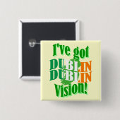 Funny Dublin Vision St Patrick's Day Button (Vorne & Hinten)