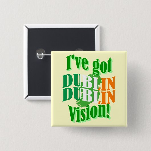 Funny Dublin Vision St Patrick's Day Button (Vorne & Hinten)