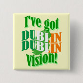 Funny Dublin Vision St Patrick's Day Button (Vorderseite)