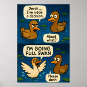 Funny Duck Comic - Going Full Swan Meme Poster (Vorne)