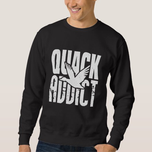 Funny Duck Hunter Quack Addict Waterfowl Hunting Sweatshirt (Vorderseite)