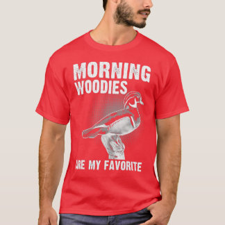 Funny Duck Hunting Morning Woodies Are My Favorite T-Shirt