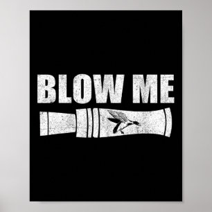 Funny Duck Junting Blow Me Duck Call Waterfowl Hun Poster