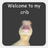 Funny Duck Meme – “Welcome to My Crib” Cute Animal Quadratischer Aufkleber (Vorderseite)