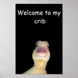 Funny Duck Meme: Willkommen bei My Crib Duck Poster