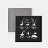 Funny Ducks Lover 6 Things I Do In My Spare Time D Magnet (Vorderseite/Rückseite)