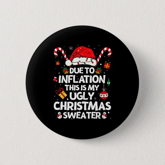 Funny Due To Inflation Ugly Christmas Sweaters For Button (Vorderseite)
