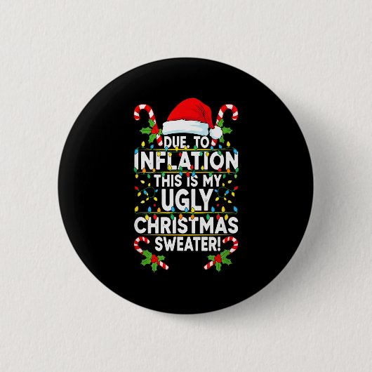 Funny Due To Inflation Ugly Christmas Sweaters For Button (Vorderseite)