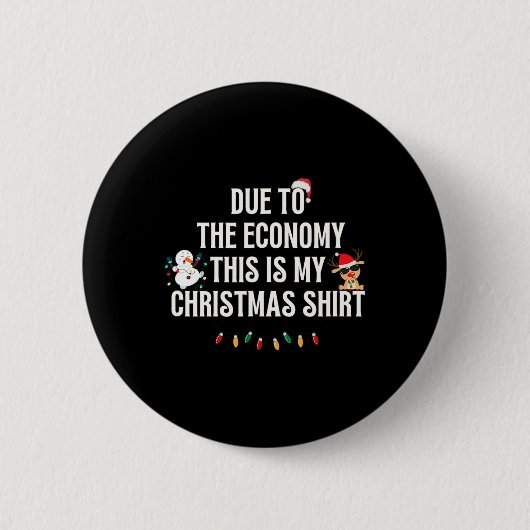 Funny Due To The Economy Christmas Shirt Button (Vorderseite)