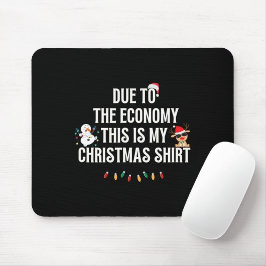 Funny Due To The Economy Christmas Shirt Mousepad (Mit Mouse)