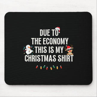 Funny Due To The Economy Christmas Shirt  Mousepad
