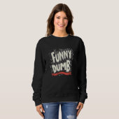 Funny dumm Statement Kostüm für Mann und Frau Sweatshirt (Vorne ganz)