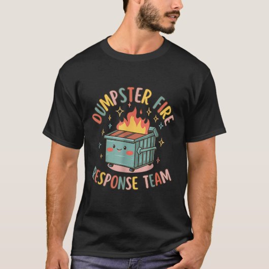 Funny Dumpster Fire Response Team Chaos Meme T-Shirt (Vorderseite)